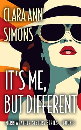 It’s Me, but Different: A Sapphic Billionaire Romance (Merriweather Sisters Book 3)