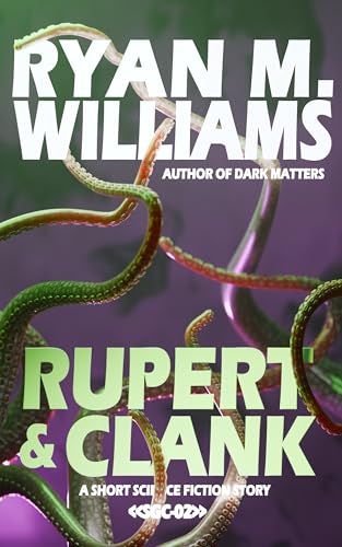 Rupert and Clank: A short science fiction story (Super Great Challenge: 52 weekly stories Book 2)