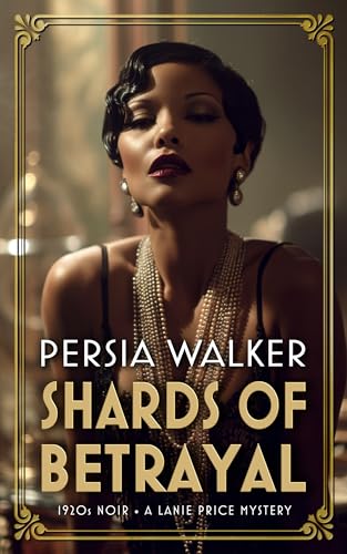 Shards of Betrayal: A 1920s Historical Mystery (The Lanie Price Mystery Series Book 5)
