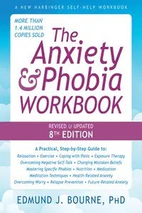 The Anxiety and Phobia Workbook (New Harbinger Self-help Workbooks) 8th Edition [Spiral-bound] Edmund J. Bourne PhD