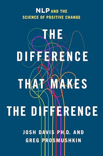 The Difference That Makes the Difference: NLP and the Science of Positive Change