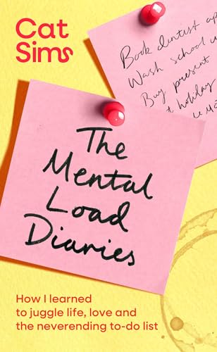 The Mental Load Diaries: How I learned to juggle life, love and the neverending to-do list