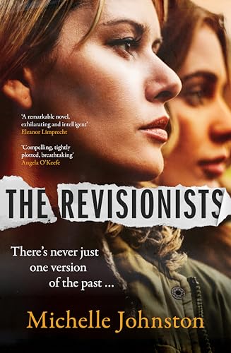 The Revisionists: A thrilling and utterly compelling novel from the author of Tiny Uncertain Miracles, perfect for readers of Sarah Winman and Heather Rose