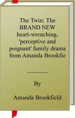 The Twin: The BRAND NEW heart-wrenching, ‘perceptive and poignant’ family drama from Amanda Brookfield for 2025
