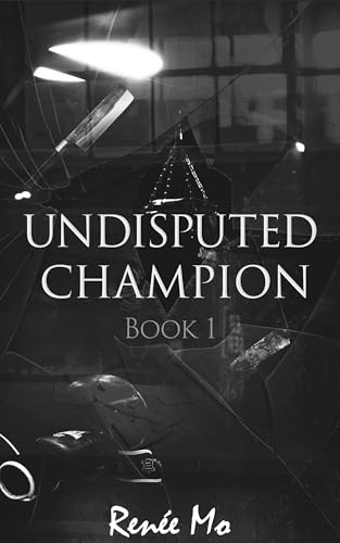 Undisputed Champion (The Undisputed Book 1)