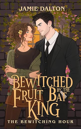 Bewitched by the Fruit Bat King: The Bewitching Hour