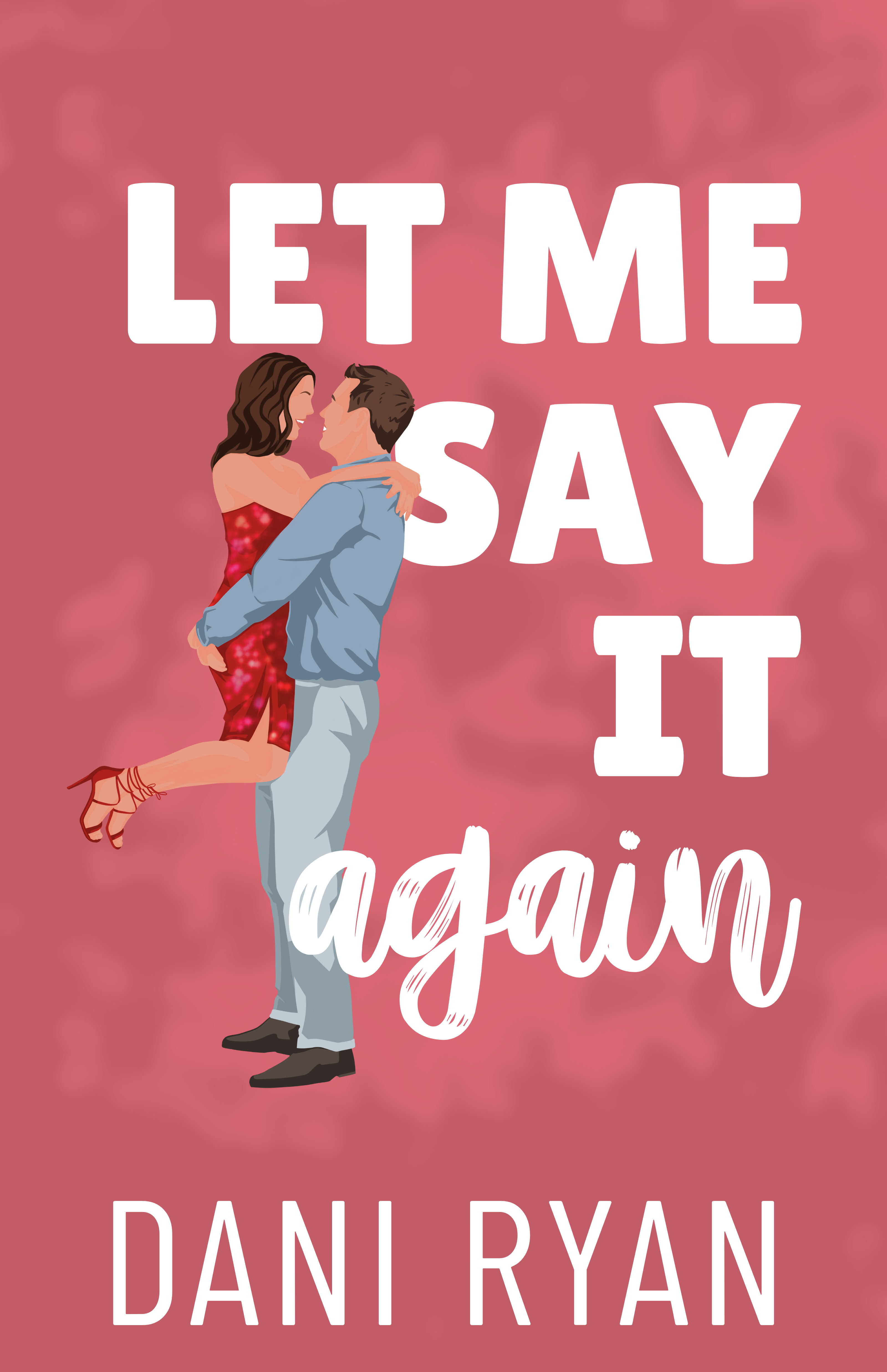 Download Let Me Say It Again (The Morelli Sisters, #5) [EPUB] [PDF] by Dani Ryan
