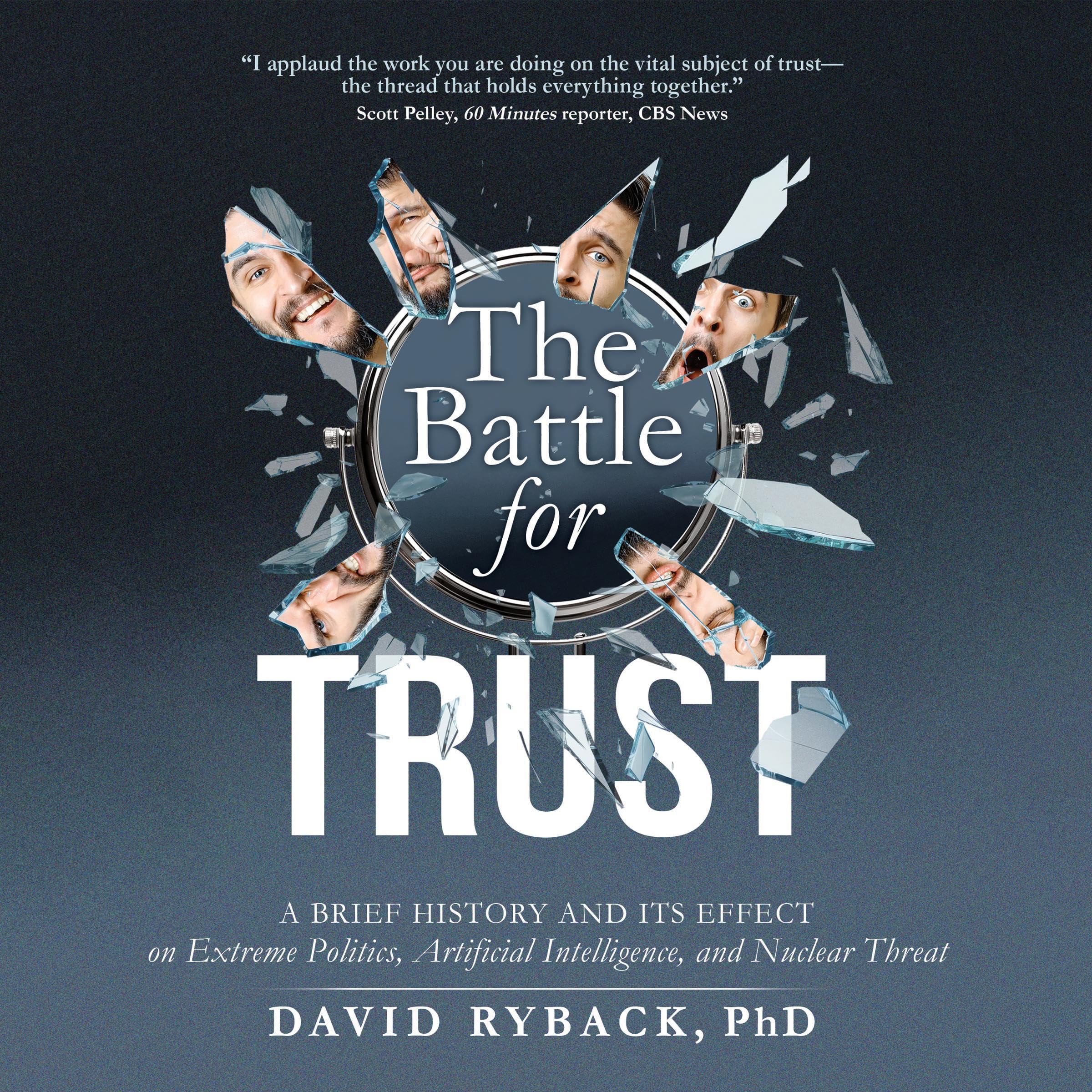 The Battle for Trust: A Brief History and Its Effect on Extreme Politics, Artificial Intelligence, and Nuclear Threat