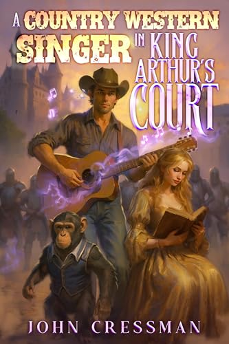 A Country Western Singer In King Arthur’s Court: A LitRPG Progression Fantasy Epic Adventure (The Hillbilly Mage Book 1)