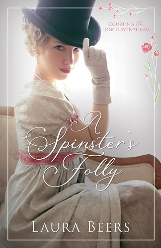 A Spinster’s Folly (Courting the Unconventional Book 2)