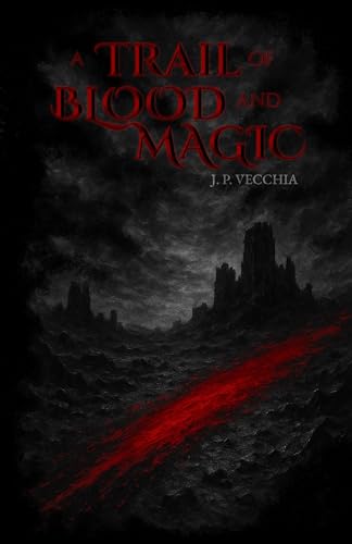 A Trail of Blood and Magic (The Blood and Magic Cycle Book 1)