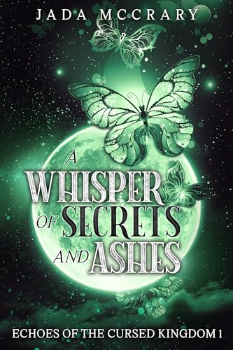 A Whisper of Secrets and Ashes (Echoes of the Cursed Kingdom Book 1)