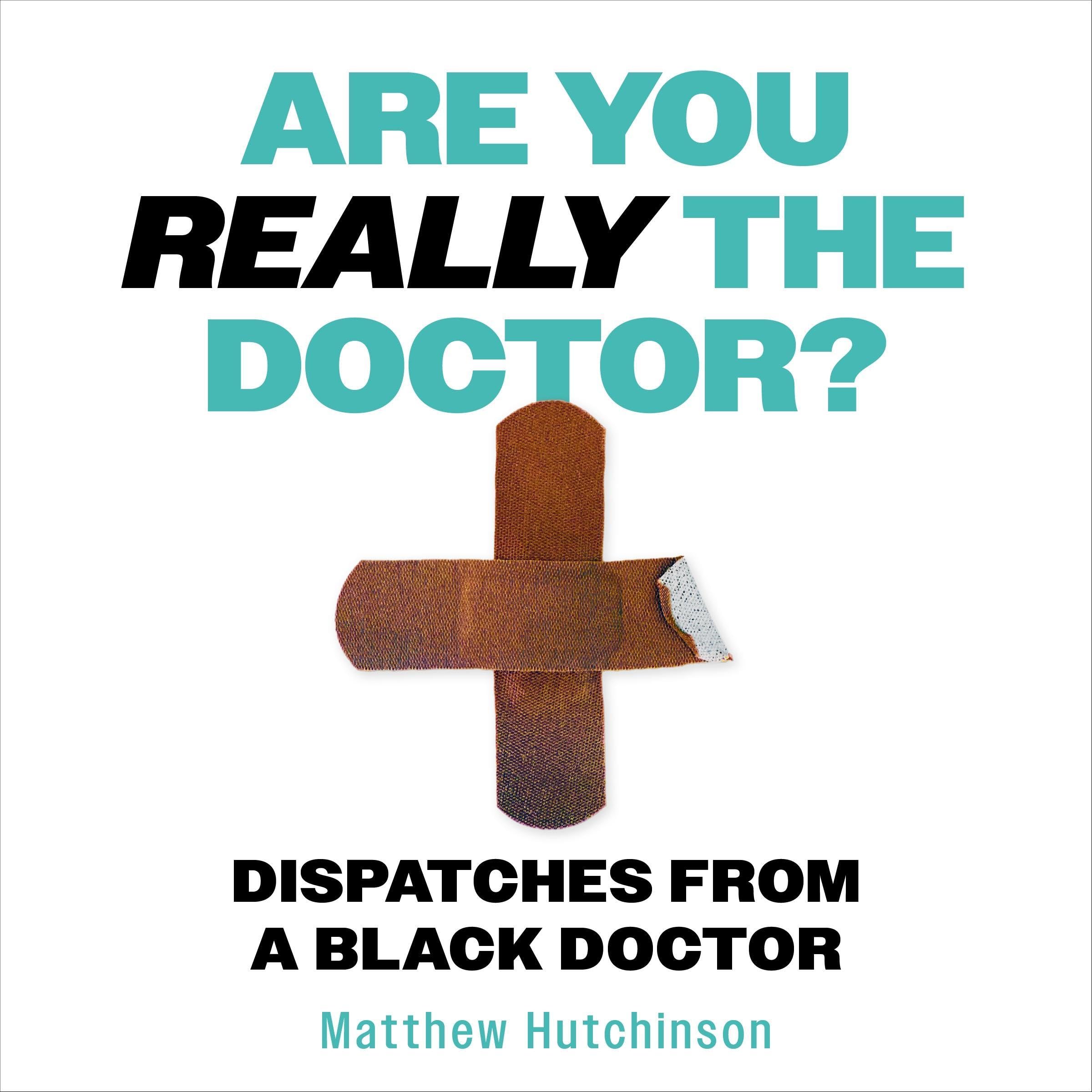 Are You Really the Doctor?: My Life as a Black Doctor in the NHS