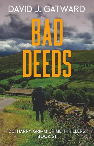 Bad Deeds: A Yorkshire Murder Mystery (DCI Harry Grimm Crime Thrillers)