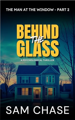 Behind the Glass (The Man at the Window #2)