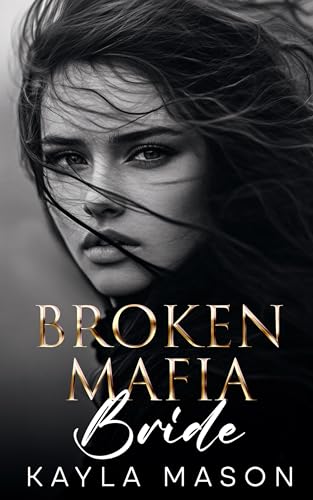 Broken Mafia Bride : An Enemies to Lovers Romance (His to Break Book 2)