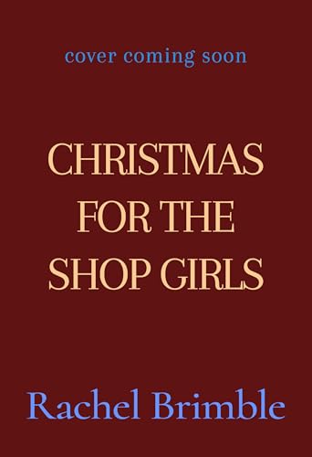 Christmas for the Shop Girls: A BRAND NEW heartwarming and uplifting festive read from Rachel Brimble (The Pennington’s Shop Girls Book 3)