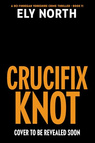 Crucifix Knot: Remember Not our Sins: A DCI Finnegan Yorkshire Crime Thriller – Book 11