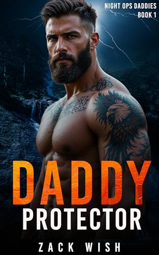 Daddy Protector: A Daddy Dom, Age Gap, Dad’s Best Friend, Military Romance (Night Ops Daddies Book 1)