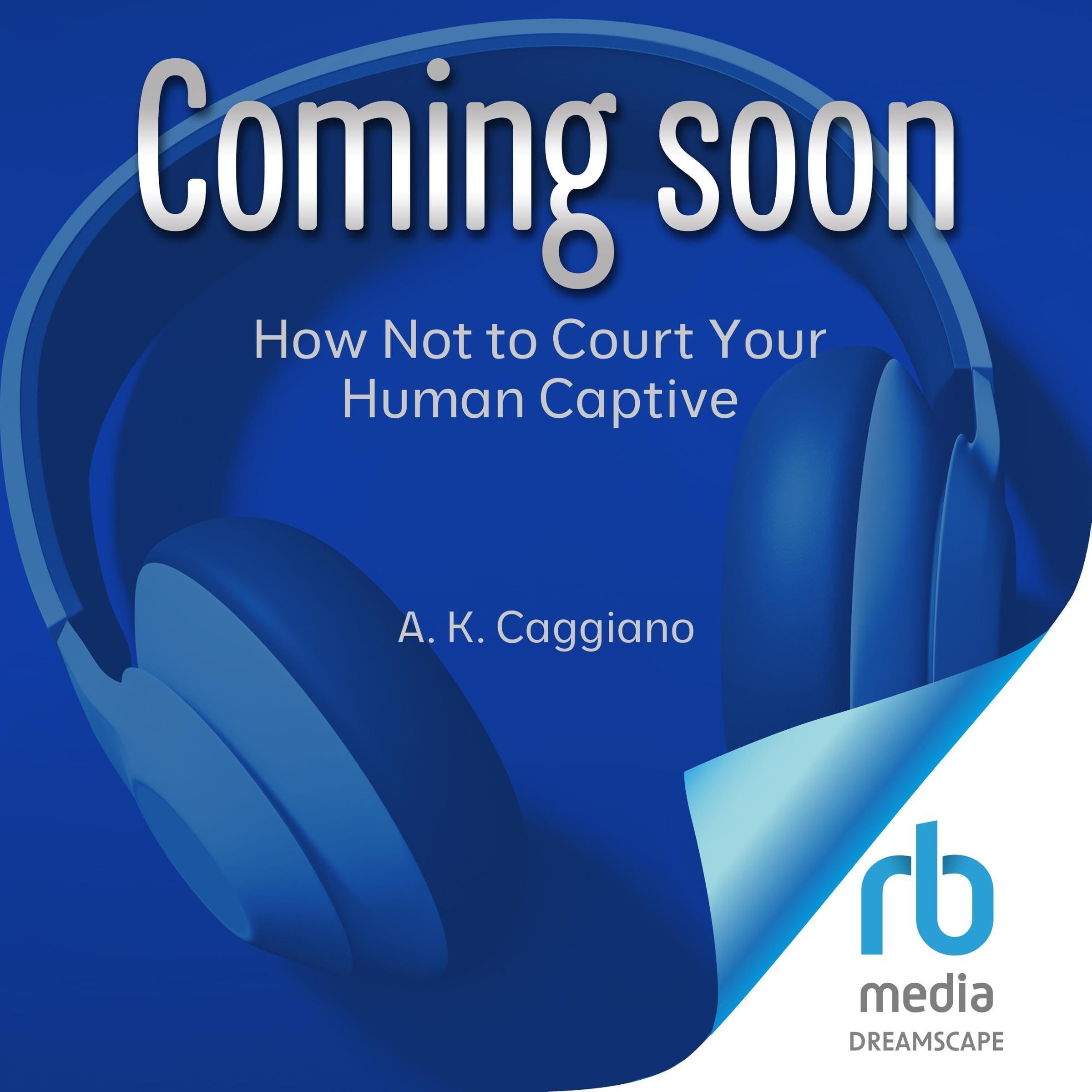 How Not to Court Your Human Captive: Falling for Demons, Book 1