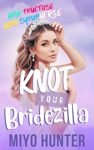 Knot Your Bridezilla (High Fructose Corn Syrup Verse)