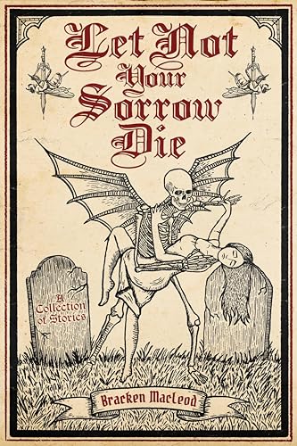 Let Not Your Sorrow Die
