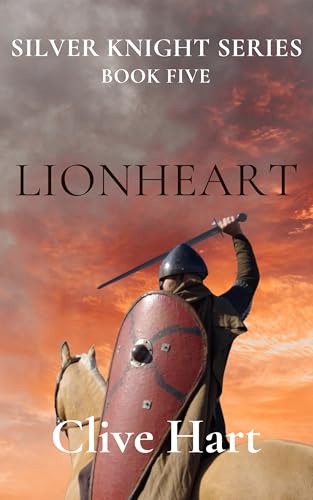 Lionheart: Book Five in the Silver Knight Series