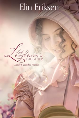 Lord Lonbourn’s Daughter: A Pride and Prejudice variation