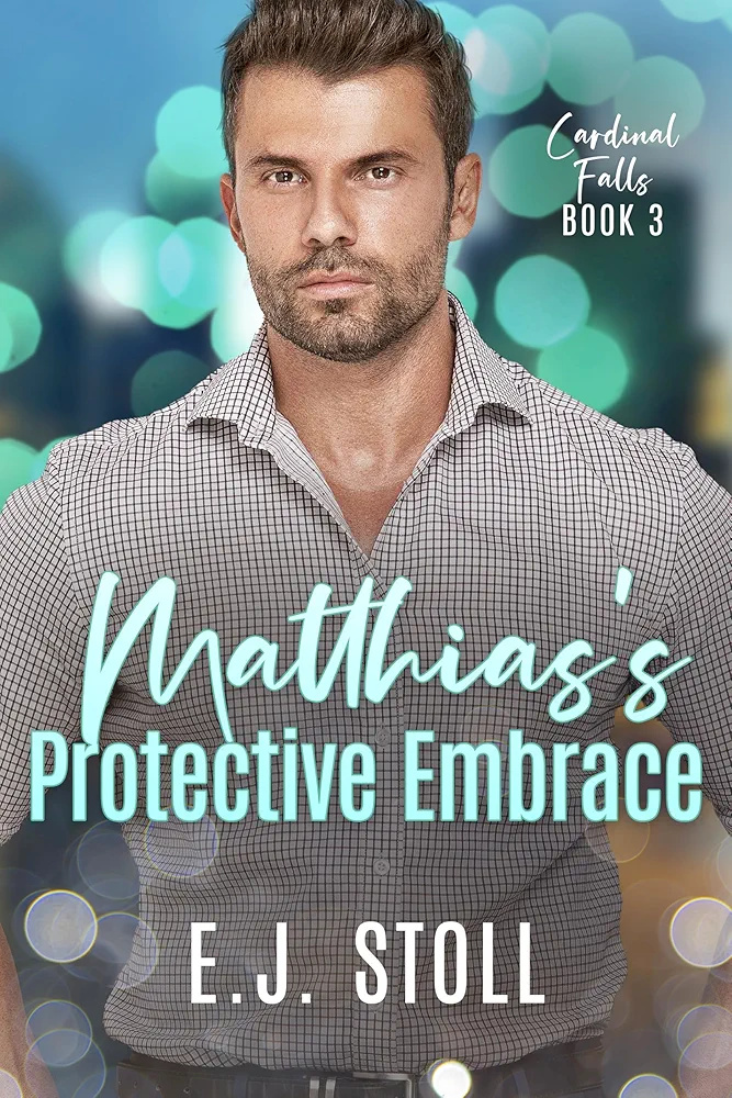 Matthias’s Protective Embrace (Cardinal Falls Book 3)