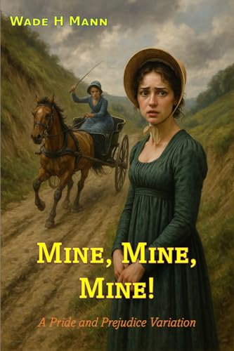 Mine, Mine, Mine!: A Pride and Prejudice Variation (Pride and Prejudice Variations)