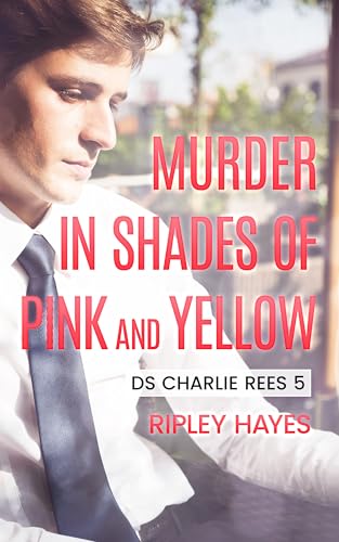 Murder in Shades of Pink and Yellow: DS Charlie Rees 5