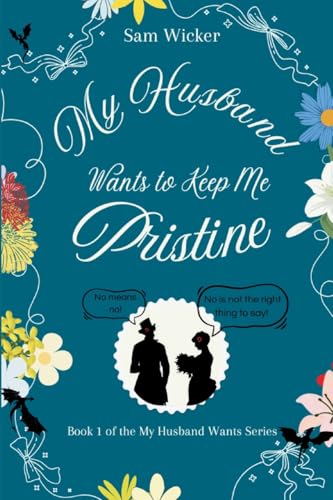 My Husband Wants to Keep Me Pristine