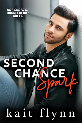 Second Chance Spark: A Second Chance Firefighter Small Town Romance (Hot Shots of Huckleberry Creek Book 2)