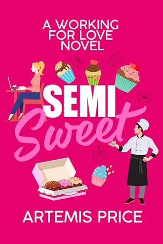 Semi Sweet: A Sweet Secret Admirer Romance (Working For Love)