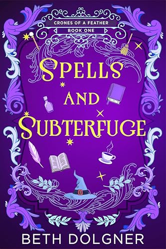 Spells and Subterfuge (A Crones of a Feather Paranormal Cozy Mystery Book 1)