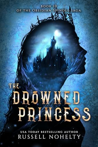 The Drowned Princess (The Obsidian Spindle Saga Book 10)