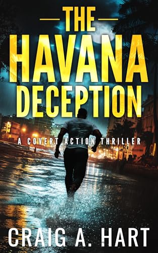 The Havana Deception: A Covert Action Thriller (A Shelby Alexander Novel Book 2)