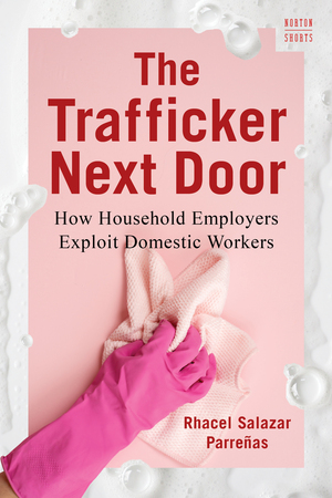 The Trafficker Next Door: How Household Employers Exploit Domestic Workers
