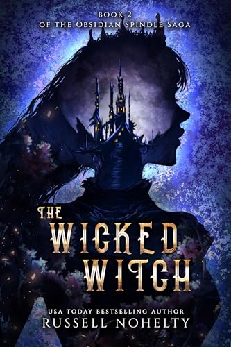 The Wicked Witch (The Obsidian Spindle Saga Book 2)
