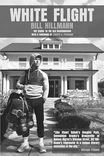 White Flight: The Companion to The Old Neighborhood (New Chicago Classics, 11)