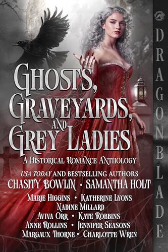 Ghosts, Graveyards, and Grey Ladies: A Historical Romance Anthology