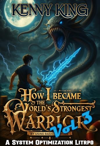 How I Became The World’s Strongest Warrior By Using Basic Attacks Volume 3: A System Optimization LitRPG