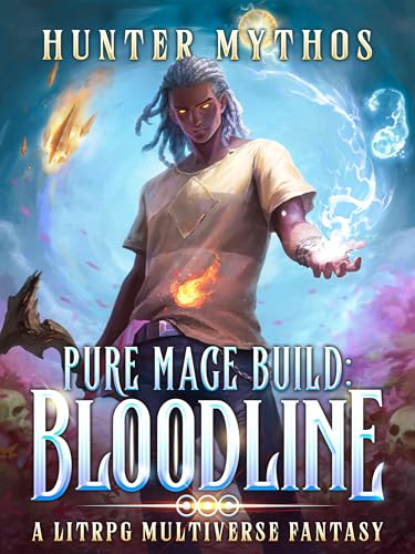 Pure Mage Build: Bloodline: A LitRPG Multiverse Fantasy