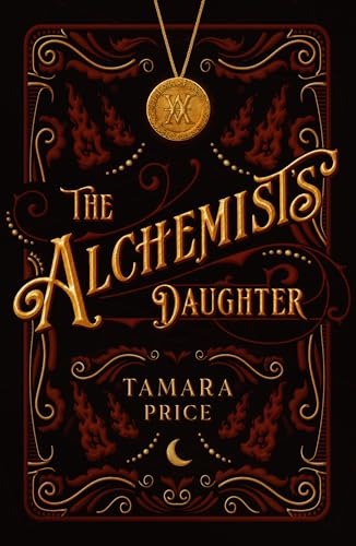 The Alchemist’s Daughter: Join Pax and her companions on a dangerous magical quest in this un-put-downable gothic fantasy debut