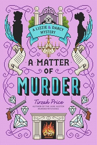 A Matter of Murder: A Lizzie and u0026 Darcy Mystery