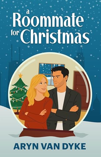 A Roommate for Christmas: An Enemies-to-Lovers Holiday Romance
