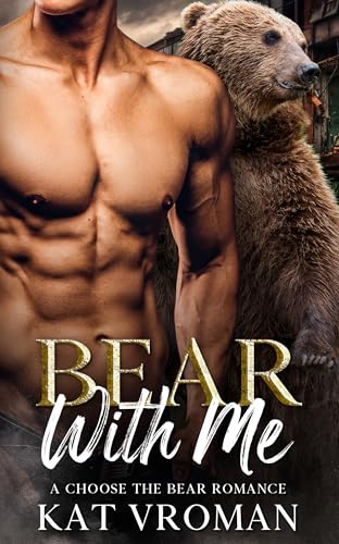 Bear With Me: A Choose the Bear Romance
