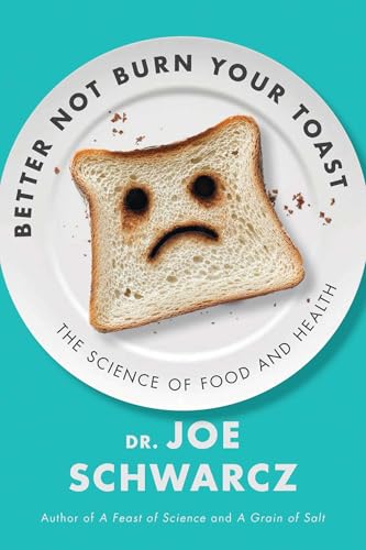 Better Not Burn Your Toast: The Science of Food and Health