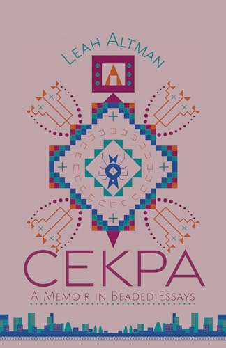 Cekpa: A Memoir in Beaded Essays