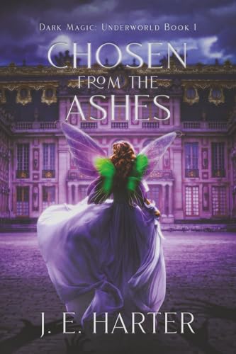 Chosen From the Ashes: Dark Magic: Underworld Book 1